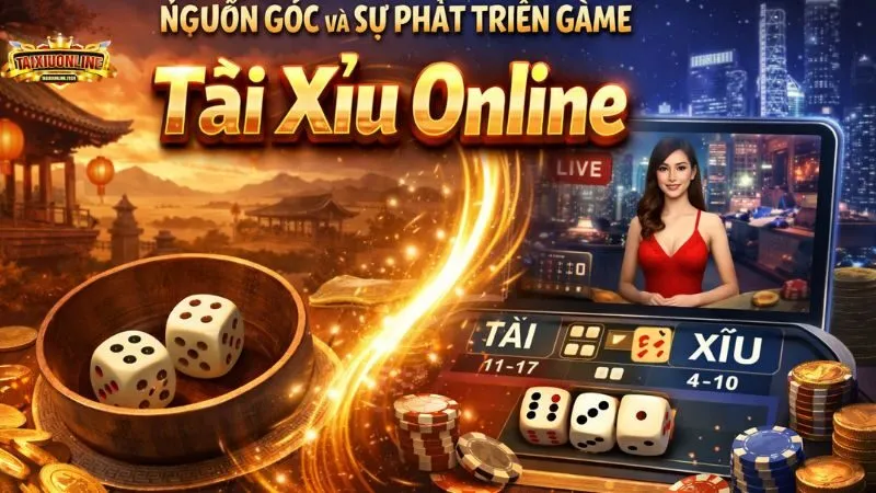 Nguồn gốc game Tài Xỉu Oline